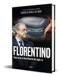 Portada de Libro Florentino Viaje Hacia El Real Madrid Del Siglo Xxi