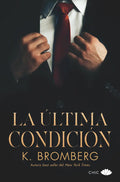 Portada de Ultima Condicion,la, De Bromberg,k., Vol. 1. Editorial Chic Editorial, Tapa Blanda En Español