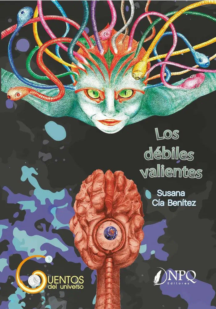 Portada de Los Debiles Valientes, De Susana Cia Benitez. Editorial Npq Editores, Tapa Blanda En Español