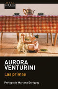 Portada de Las Primas, De Aurora Venturini., Vol. 1. Editorial Maxi Tusquets, Tapa Blanda En Español, 2024