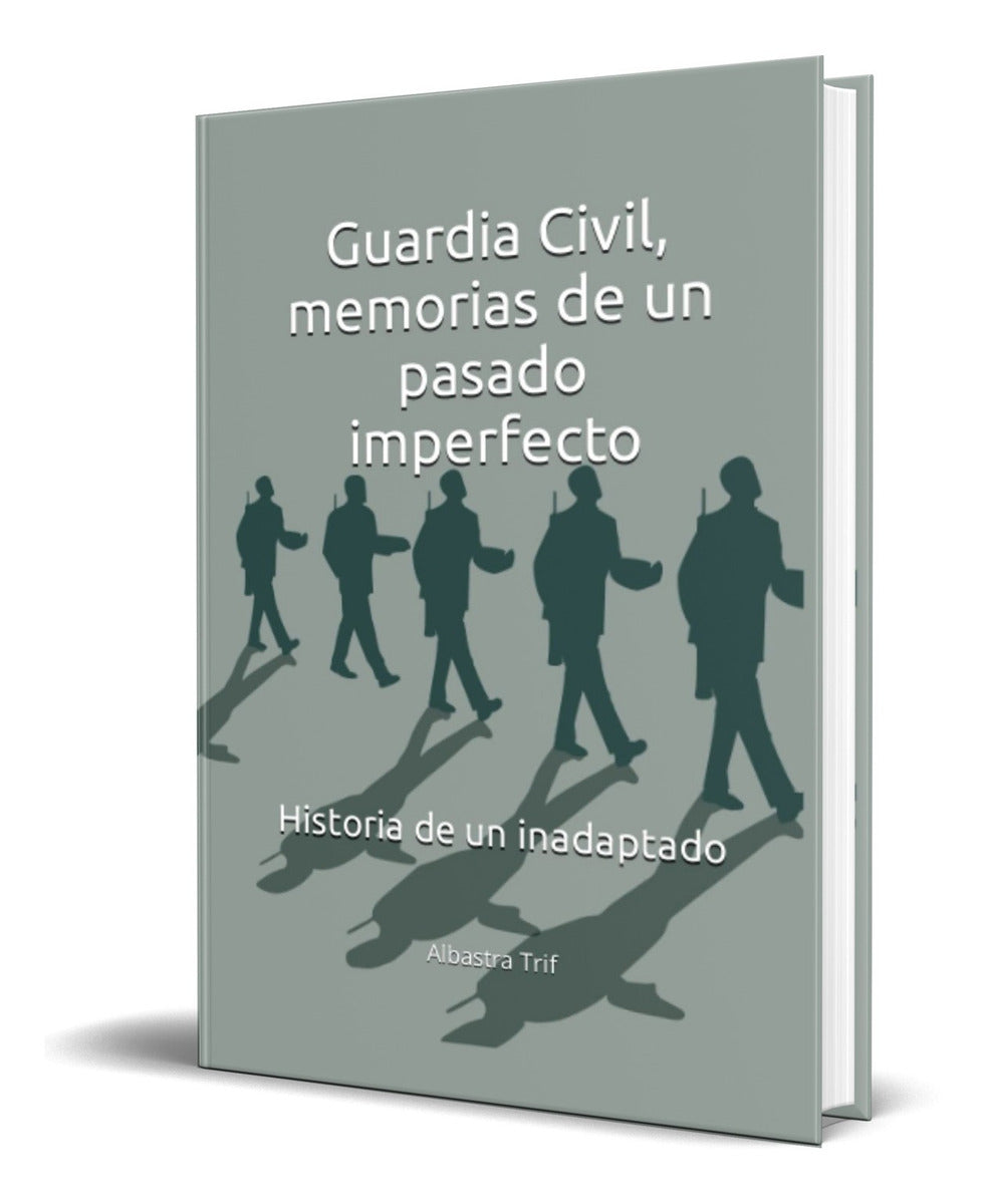 Portada de Libro Guardia Civil, Memorias De Un Pasado Imperfecto