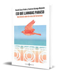 Portada de Libro Eso Que Llamabas Paraíso [ Original ]