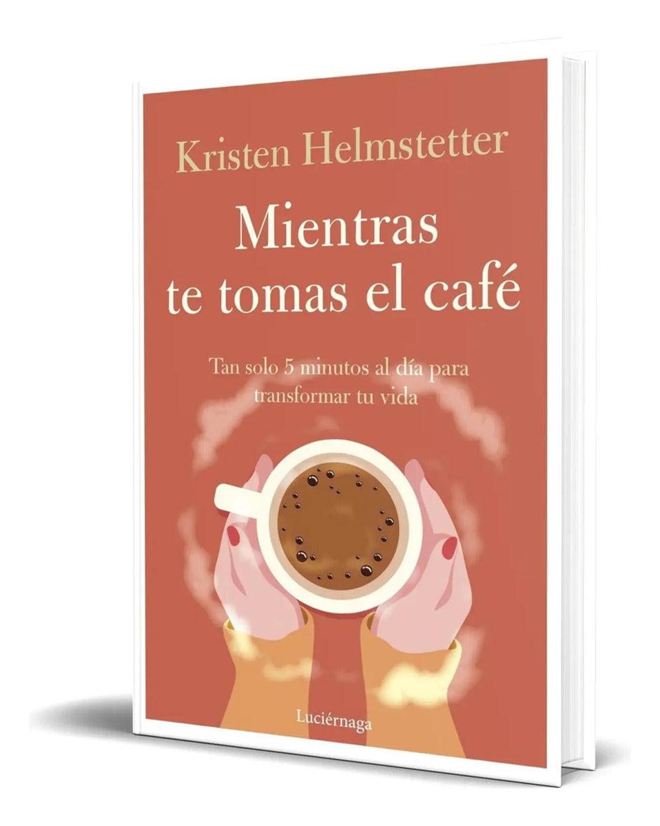 Portada de Mientras Te Tomas El Café [ Kristen Helmstetter ] Original