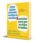 Portada de Libro Como Hablar Para Que Sus Hijos Le Escuchen [ Original]
