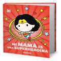 Portada de Libro Mi Mamá Es Una Superheroína [ Original ], De Rachel Chlebowski. Editorial Ecc Ediciones, Tapa Dura En Españ…
