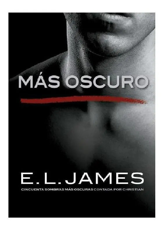 Portada de Mas Oscuro (cincuenta Sombras), De James, E. L.. Serie Ficción Editorial Grijalbo, Tapa Pasta Blanda, Edición 1 E…