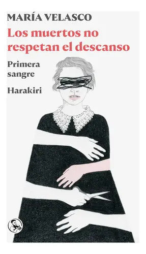 Portada de Los Muertos No Respetan El Descanso, De Velasco, Maria. Editorial Ediciones La Uña Rota, Tapa Blanda En Español