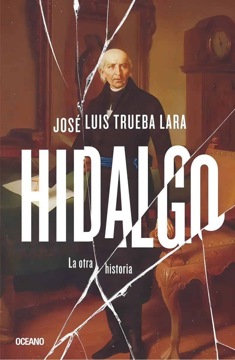 Portada de Hidalgo - La Otra Historia - José Luis Trueba Lara -