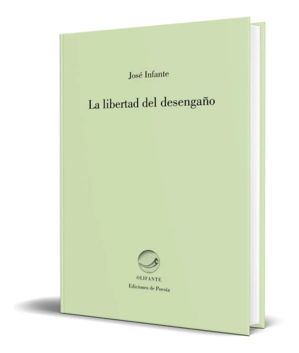 Portada de Libro La Libertad Del Desengaño [ Jose Infante ] Original