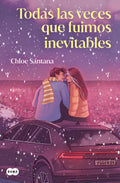 Portada de Todas Las Veces Que Fuimos Inevitables, De Chloe Santana., Vol. 1. Editorial Suma,editorial, Tapa Blanda En Españ…