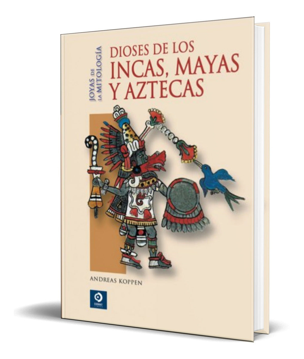 Portada de Libro Dioses De Los Incas, Mayas Y Aztecas [ Andreas Koppen]