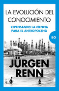Portada de La Evolución Del Conocimiento: , De Renn, Jürgen., Vol. 1. Editorial Almuzara, Tapa Pasta Blanda, Edición 1 En Es…