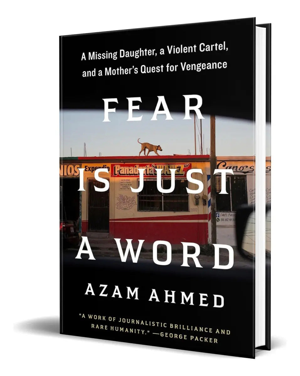 Portada de Libro Fear Is Just A Word [ Azam Ahmed ] Original: A Missing Daughter, A Violent Cartel, And A Mother's Quest For…