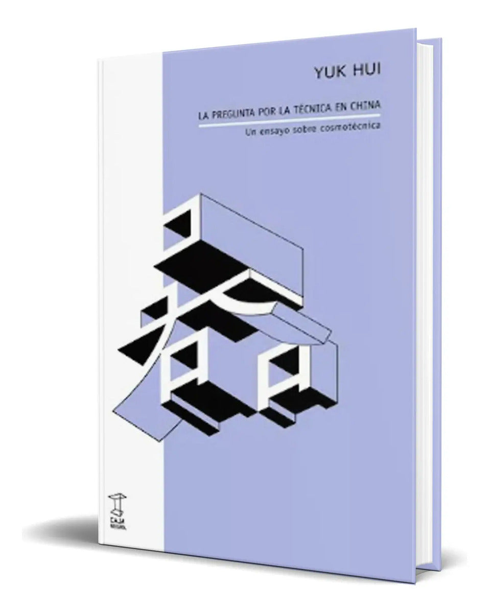 Portada de Libro La Pregunta Por La Técnica En China [ Original ]