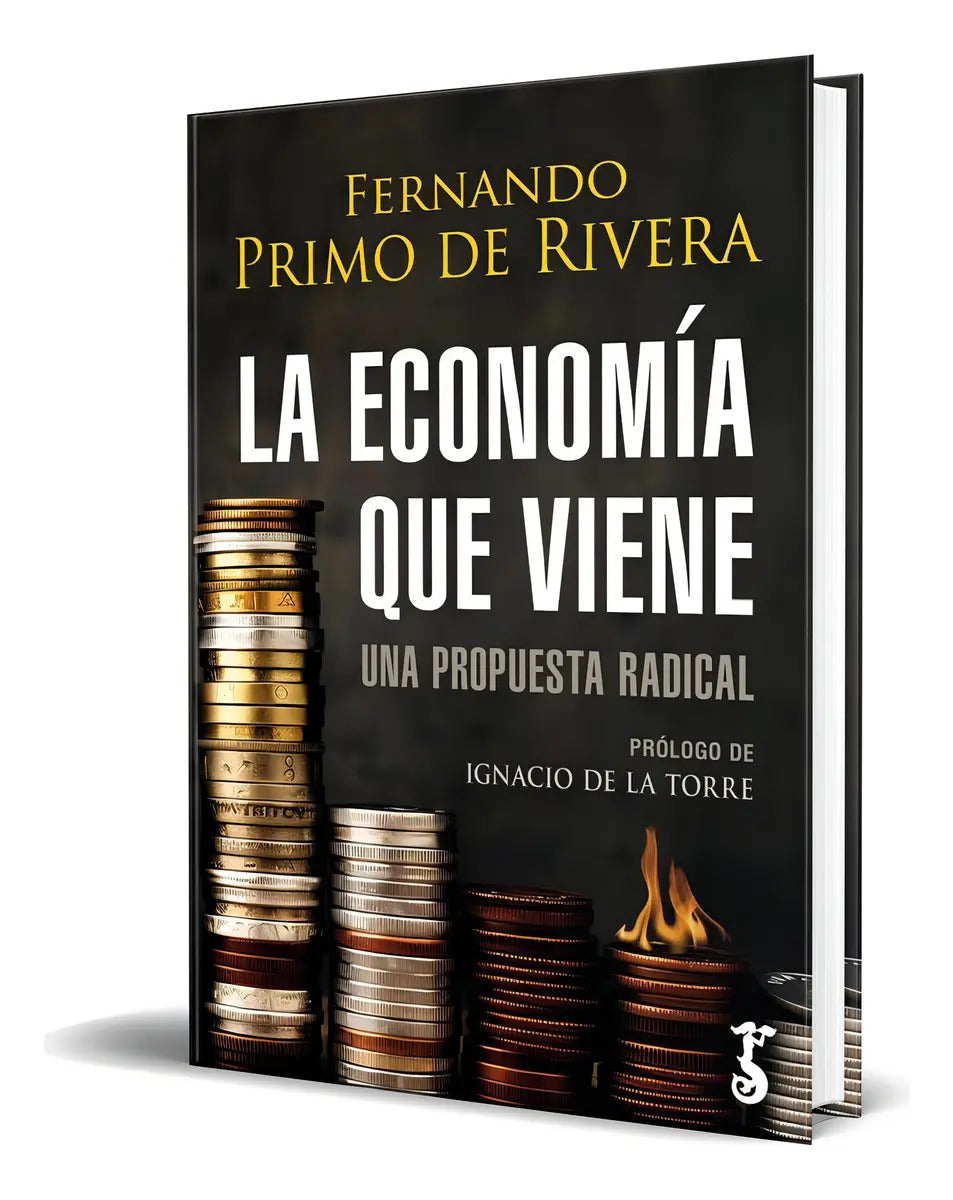 Portada de Libro La Economía Que Viene Una Propuesta Radical Original, De Fernando Primo De Rivera. Editorial Arzalia, Tapa…
