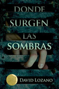 Portada de Donde Surgen Las Sombras, De Lozano Garbala, David. Editorial Ediciones Sm, Tapa Blanda En Español