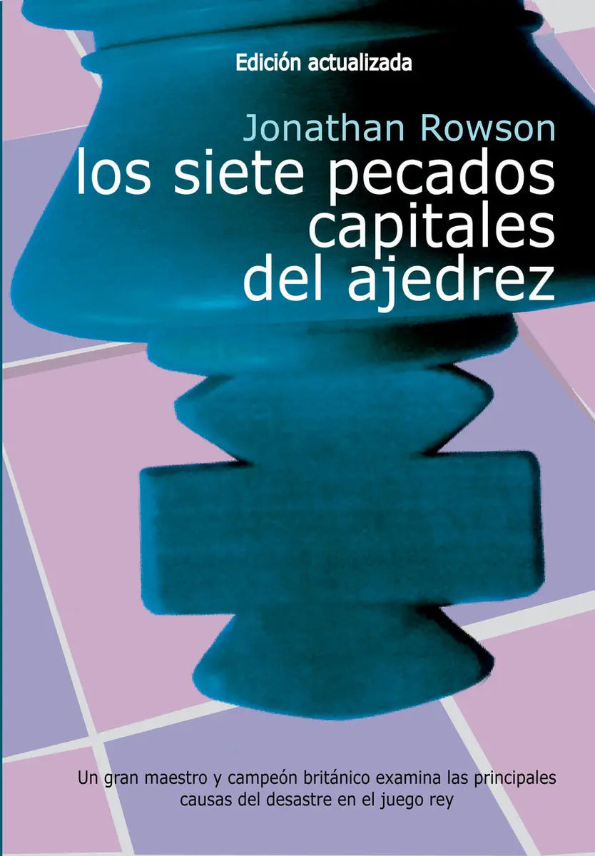 Portada de Los Siete Pecados Capitales Del Ajedrez Ed Actualizada - Rowson Jonathan, De Rowson Jonathan. Editorial La Casa D…