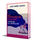 Portada de La Enfermedad Invisible [ Superar La Depresion ] Original