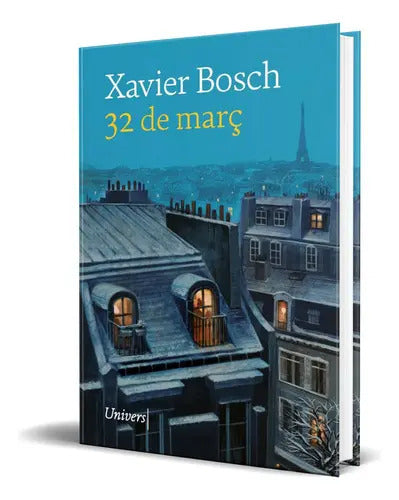 Portada de 32 De Març, De Xavier Bosch Sancho. Editorial Univers Llibres, Tapa Blanda En Español, 2023