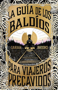 Portada de La Guia De Los Baldios Para Viajeros Precavidos: La Guía De Los Baldíos Para Viajeros Precavidos, De Sarah Brooks…