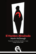Portada de Hombre Almohada, El, De Mcdonagh, Martin., Vol. 1. Editorial Ediciones Antigona, S. L., Tapa Blanda En Español