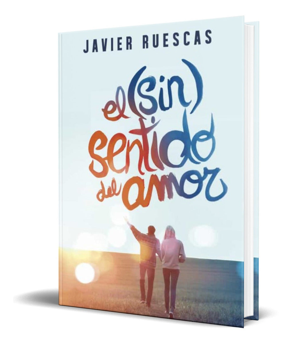 Portada de Libro El (sin)sentido Del Amor [ Javier Ruescas ] Original