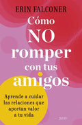 Portada de Como No Romper Con Tus Amigos ( Libro Original ), De Erin Falconer, Victor Ruiz Aldana, Erin Falconer, Victor Rui…