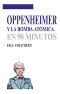 Portada de Oppenheimer Y La Bomba Atómica En 90 Minutos, De Paul Strathern (escritor), Antón Corriente (traductor). Editoria…