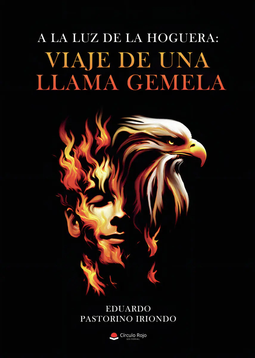 Portada de A La Luz De La Hoguera: Viaje De Una Llama Gemela: , De Eduardo Pastorino Iriondo., Vol. 1. Editorial Grupo Edito…