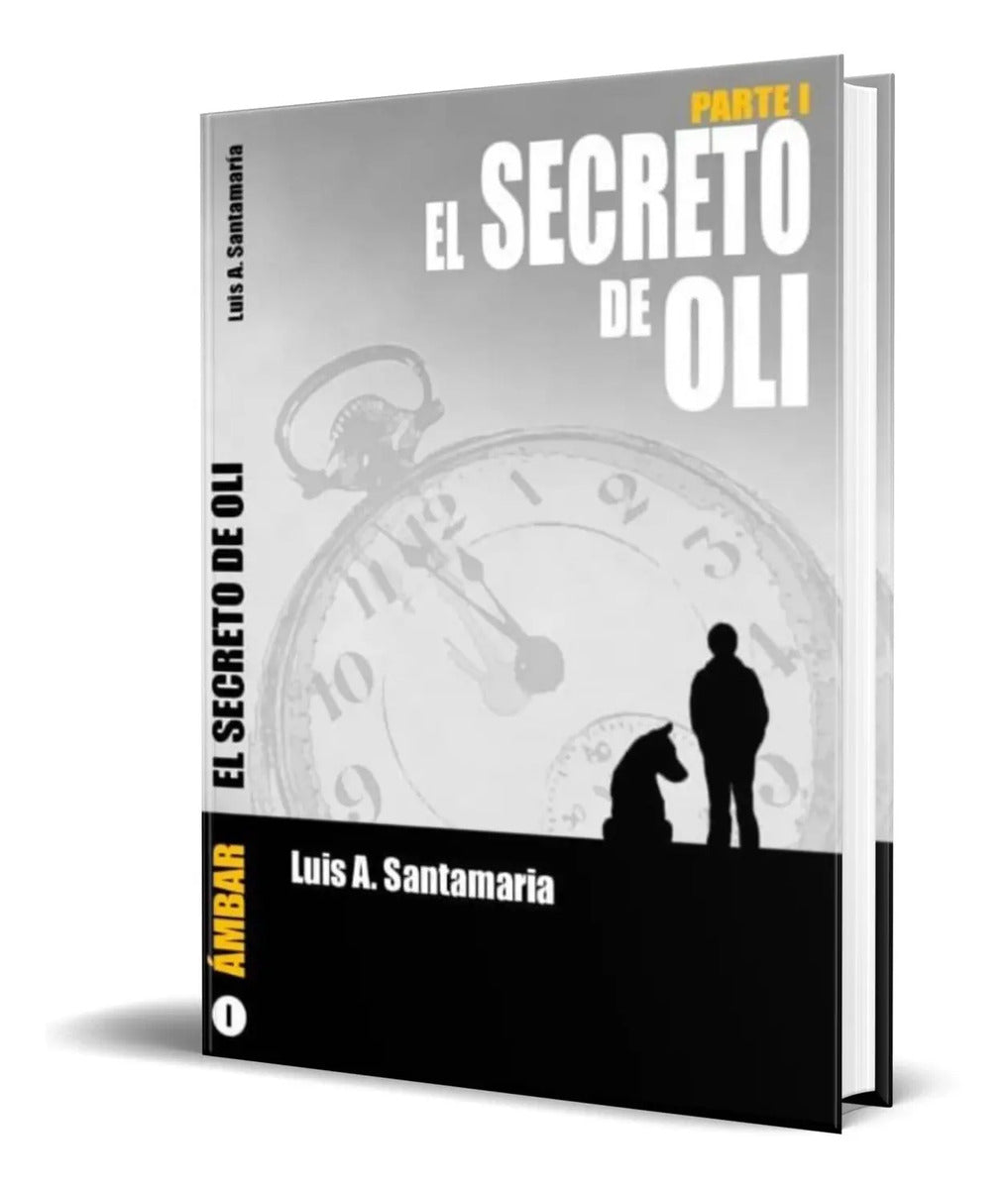 Portada de El Secreto De Oli Parte I [ Luis A. Santamaria ] Original