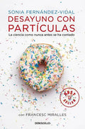 Portada de Desayuno Con Particulas - Fernandez Vidal,sonia (book)