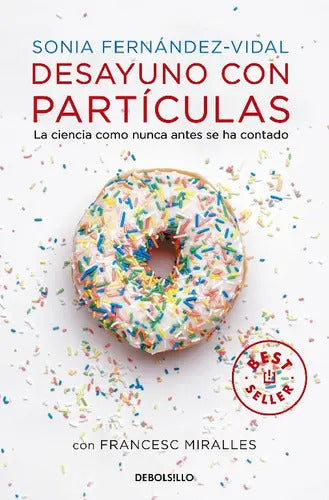 Portada de Desayuno Con Particulas - Fernandez Vidal,sonia (book)