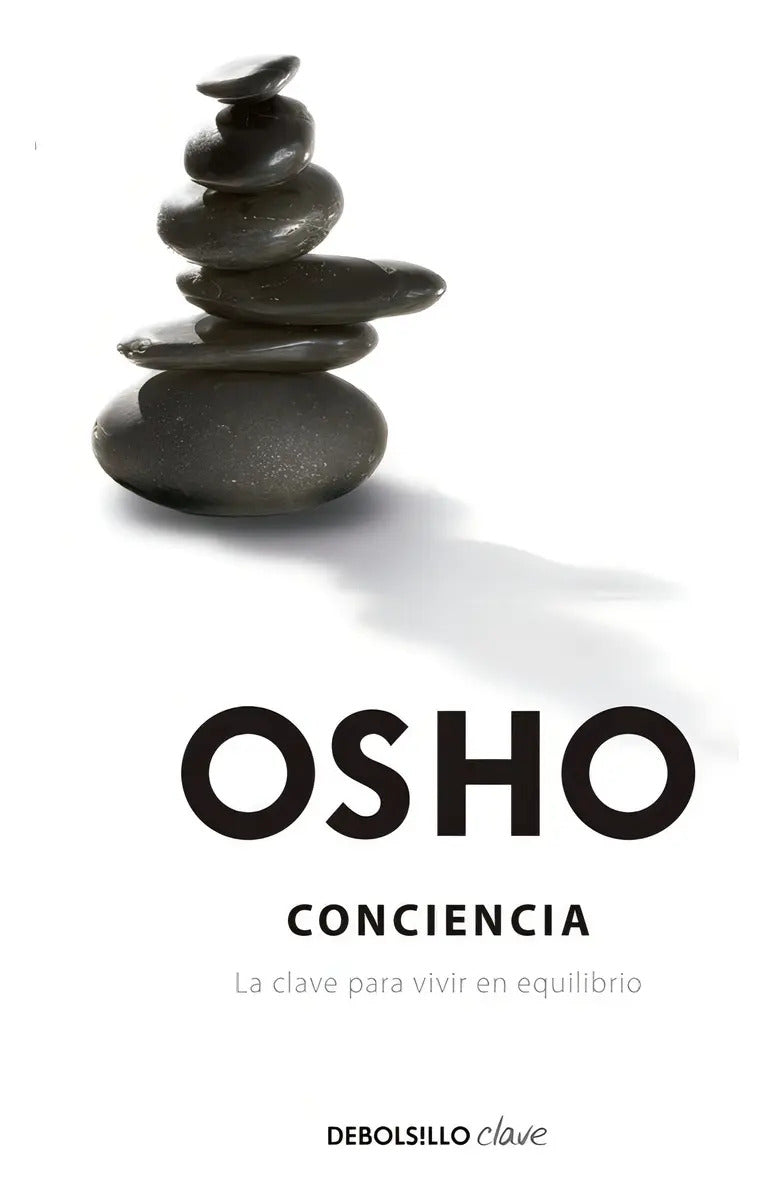 Portada de Conciencia: La Clave Para Vivir En Equilibrio, De Osho. Clave Editorial Debolsillo, Tapa Blanda En Español, 2015