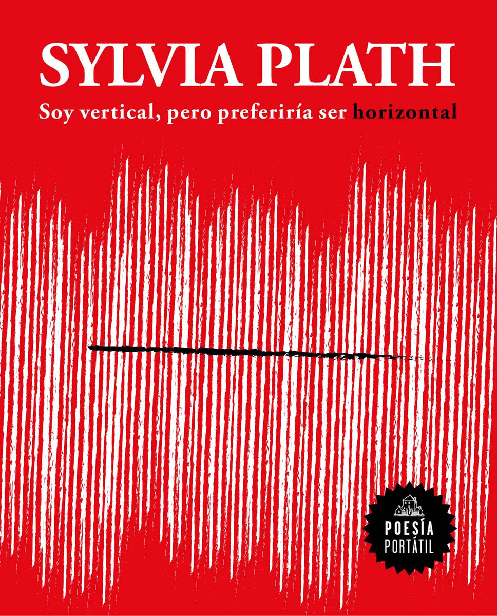 Portada de Soy Vertical, Pero Preferiría Ser Horizontal, De Plath, Sylvia. Reservoir Books Editorial Literatura Random House…