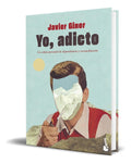 Portada de Libro Yo, Adicto Un Relato Personal De Dependencia Original