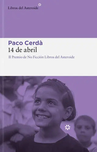 Portada de 14 De Abril, De Cerdà, Paco. Editorial Libros Del Asteroide, Tapa Blanda En Español, 2022