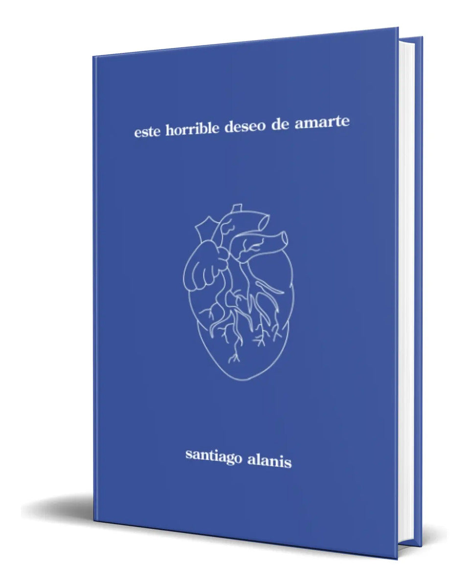 Portada de Libro Este Horrible Deseo De Amarte Santiago Alanis Original
