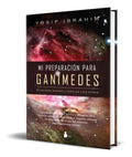 Portada de Libro Mi Preparacion Para Ganimedes [ Original ]
