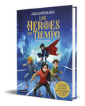Portada de Los Héroes Del Tiempo, De Jara Santamaria. Editorial Destino Infantil & Juvenil, Tapa Blanda En Español, 2025