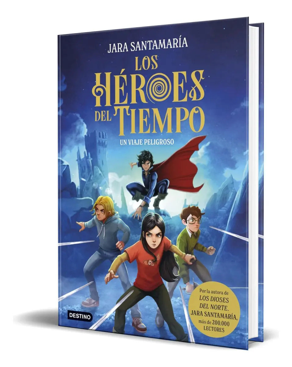 Portada de Los Héroes Del Tiempo, De Jara Santamaria. Editorial Destino Infantil & Juvenil, Tapa Blanda En Español, 2025