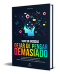 Portada de Dejar De Pensar Demasiado, De James Path. Editorial Independently Published, Tapa Blanda En Español, 2022
