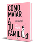 Portada de Libro Cómo Matar A Tu Familia [ Bella Mackie ] Original