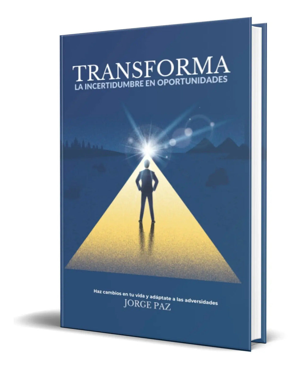 Portada de Libro Transforma La Incertidumbre En Oportunidades Original