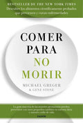 Portada de Comer Para No Morir, De Greger, Michael. Editorial Ediciones Paidós, Tapa Blanda En Español