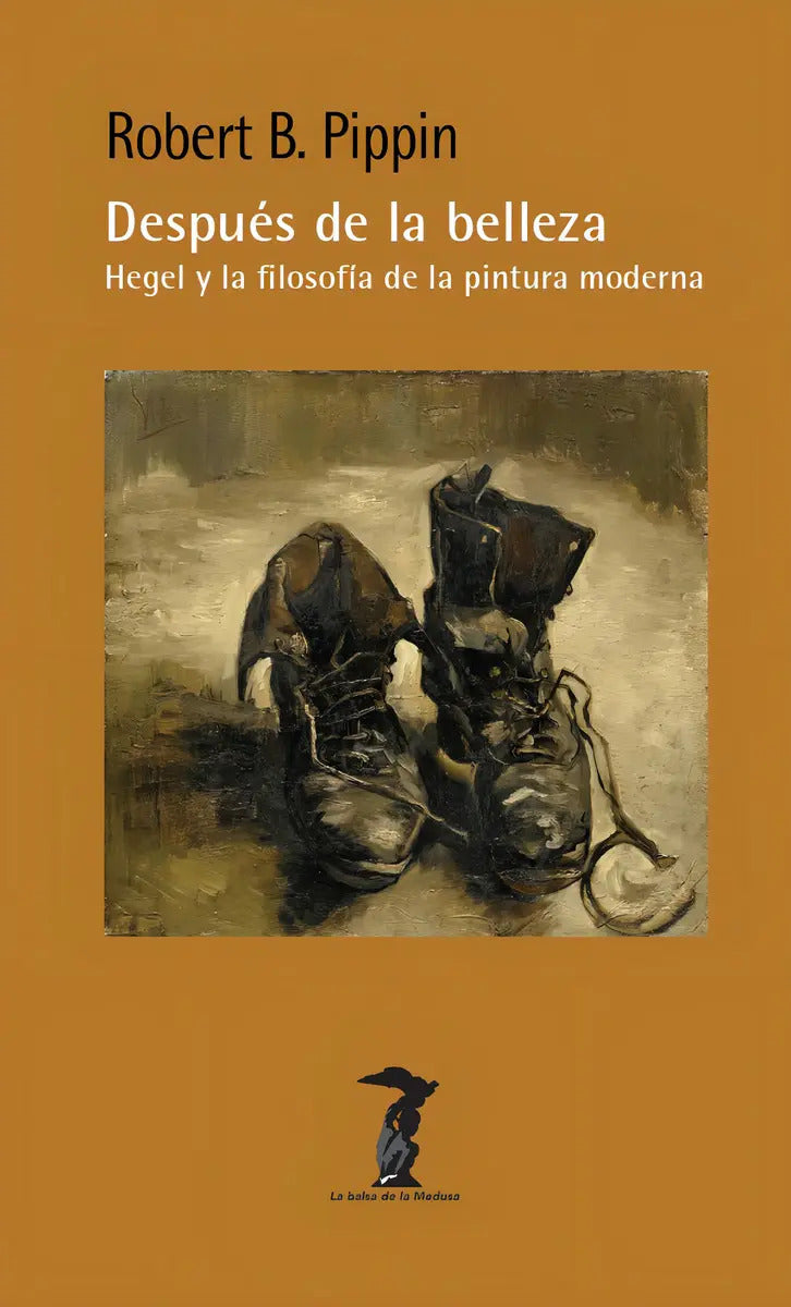 Portada de Despues De La Belleza Hegel Y La Filosofia De La Pintura Mo: Hegel Y La Filosofía De La Pintura Moderna, De Pippi…