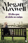 Portada de Dia Que El Cielo Se Caiga, El, De Megan Maxwell. Editorial Booket En Español