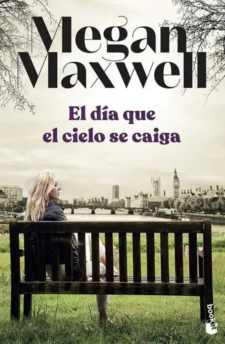 Portada de Dia Que El Cielo Se Caiga, El, De Megan Maxwell. Editorial Booket En Español