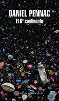 Portada de El 6 Continente, De Pennac, Daniel. Random House Editorial Literatura Random House, Tapa Blanda En Español, 2011