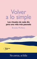 Portada de Volver A Lo Simple, De Mcalary, Brooke. Plataforma Editorial, Tapa Blanda En Español