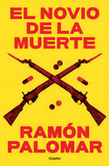 Portada de El Novio De La Muerte, De Ramon Palomar. Editorial Grijalbo, Tapa Blanda En Español